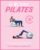 EL MÉTODO PILATES: La forma más rápida y fácil de conseguir un cuerpo esbelto, tonificado, fuerte y elástico